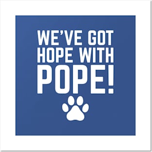 We've-Got-Hope-With-Pope Posters and Art